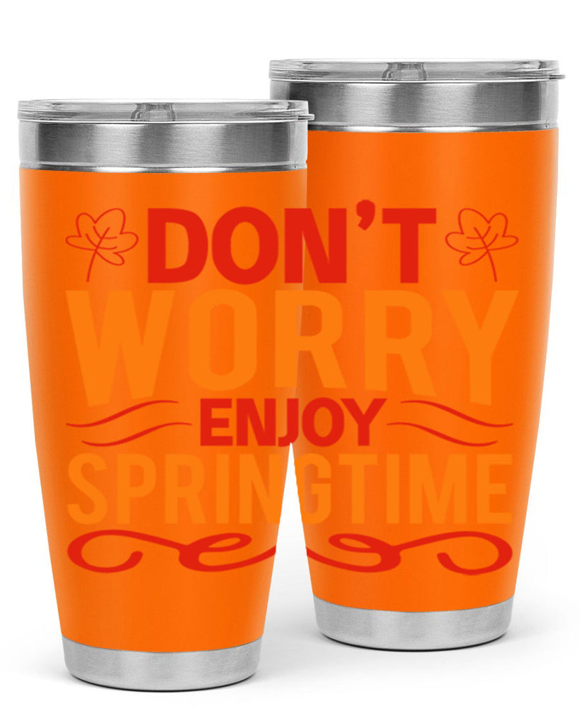 Don’t worry enjoy springtime 125#- spring- Tumbler
