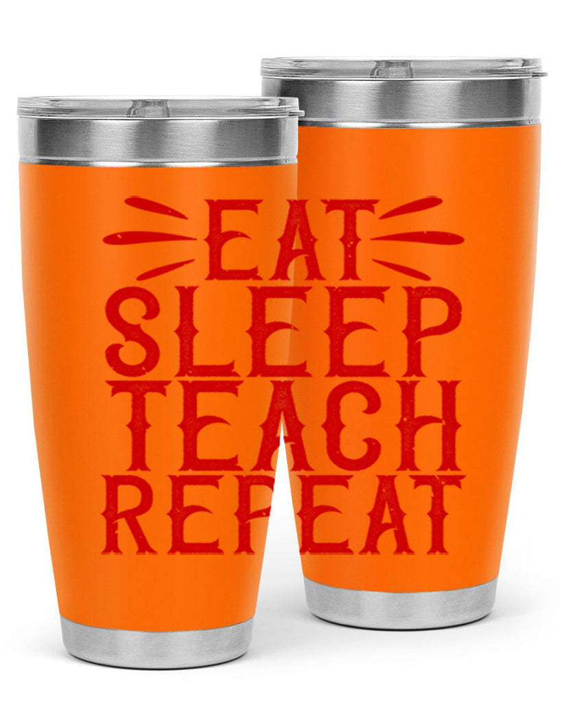Eat Sleep Teach Repeat Style 106#- teacher- tumbler