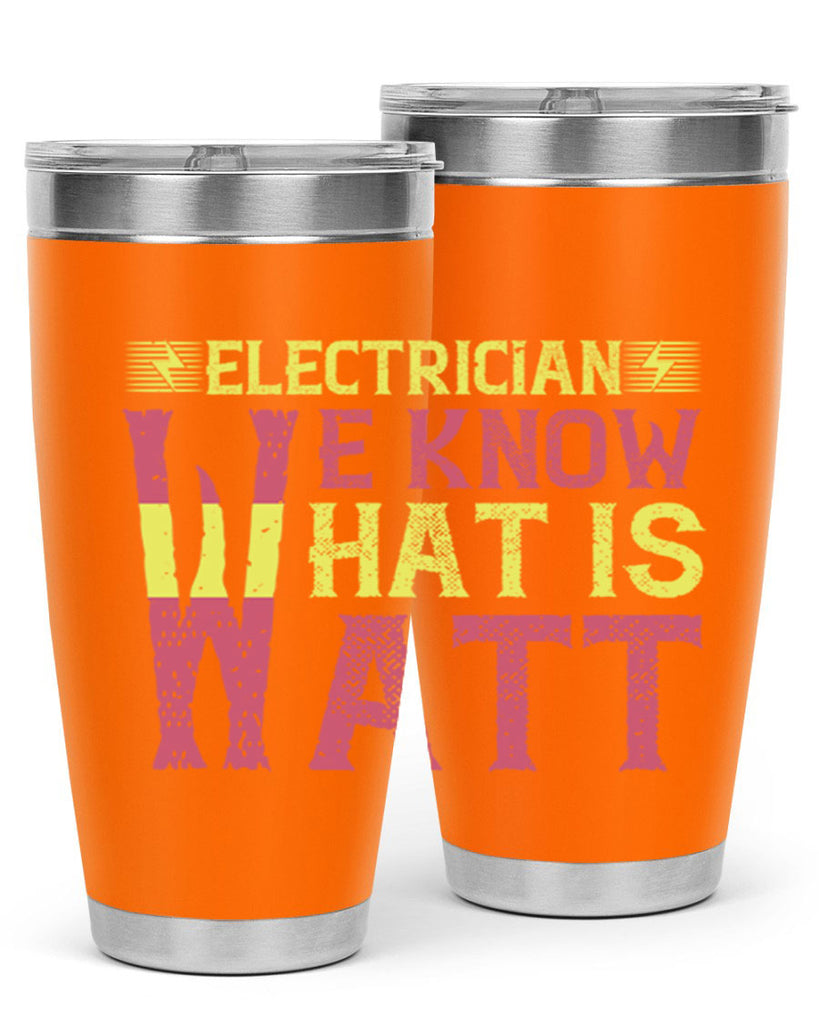 Electrician we know what is watt Style 53#- electrician- tumbler