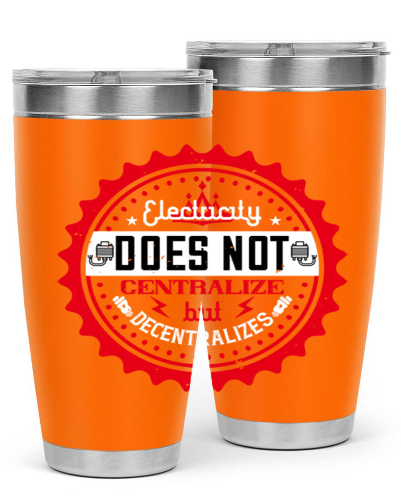 Electricity does not centralize but decentralizes Style 50#- electrician- tumbler