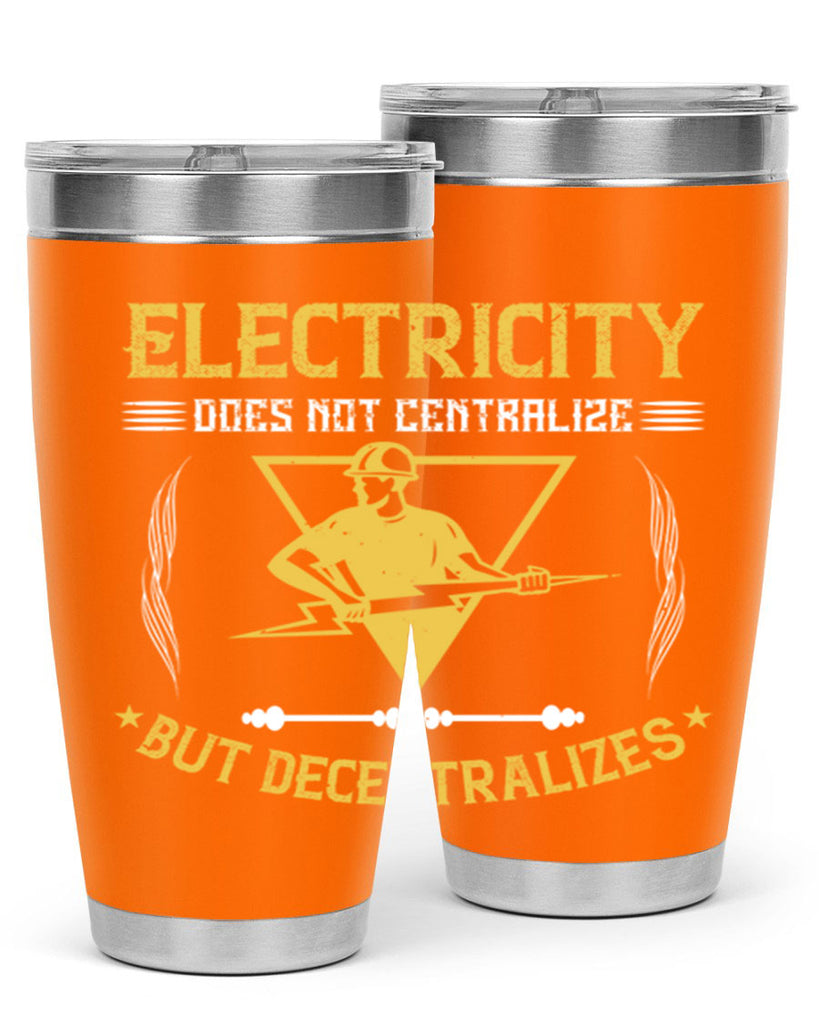 Electricity does not cetrlize but decentralizes Style 49#- electrician- tumbler