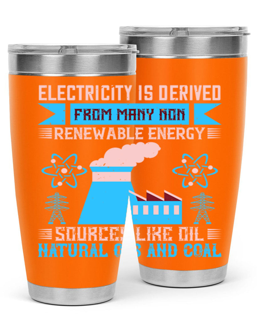 Electricity is derived from many nonrenewable and coal Style 47#- electrician- tumbler