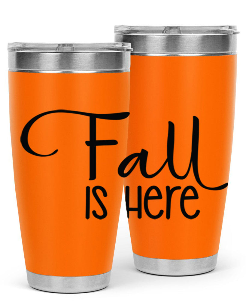 Fall Is Here 109#- fall- Tumbler