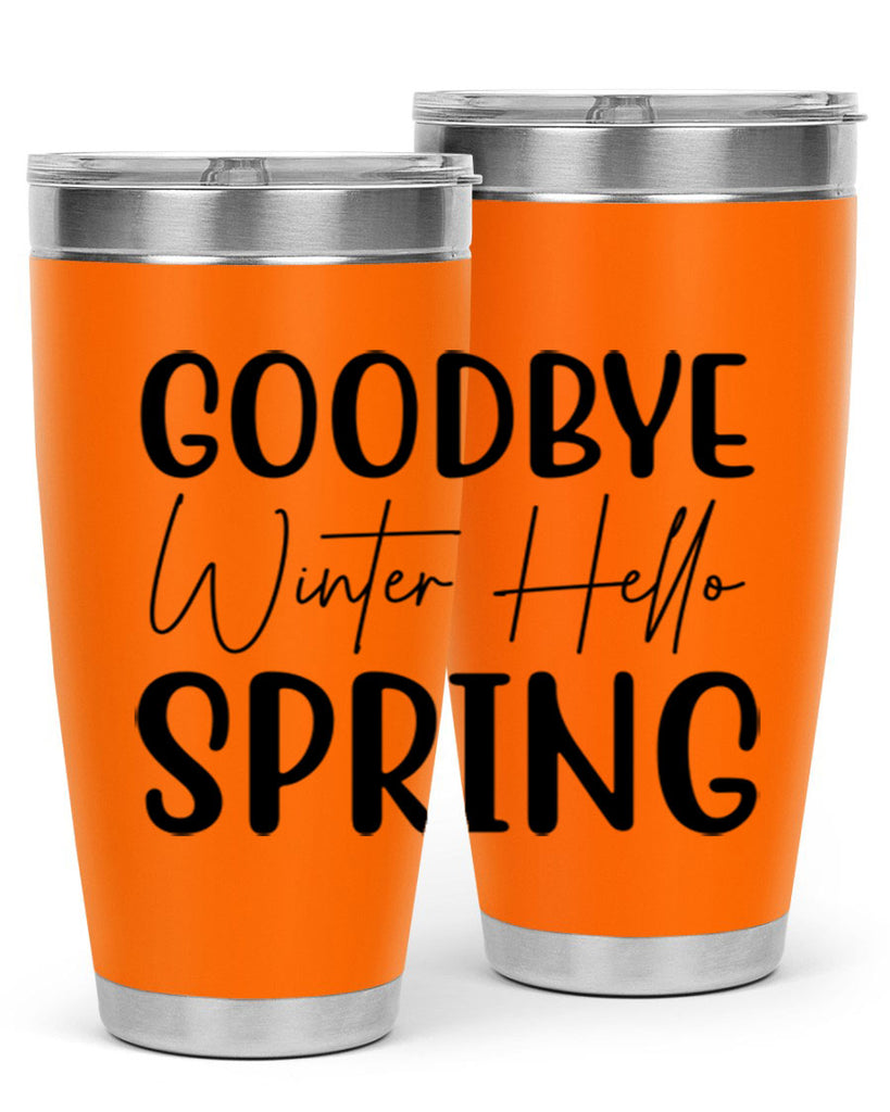 Goodbye Winter Hello Spring 148#- spring- Tumbler