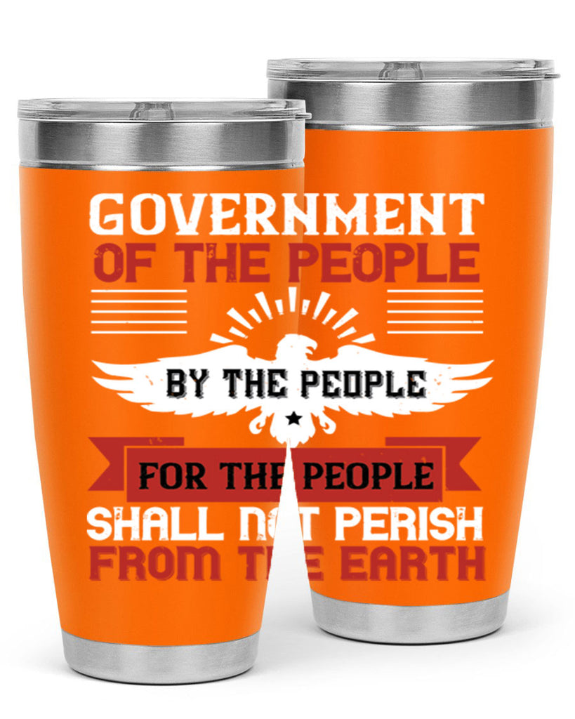 Government of the people by the people for the people shall not perish from the earth Style 96#- Fourt Of July- Tumbler