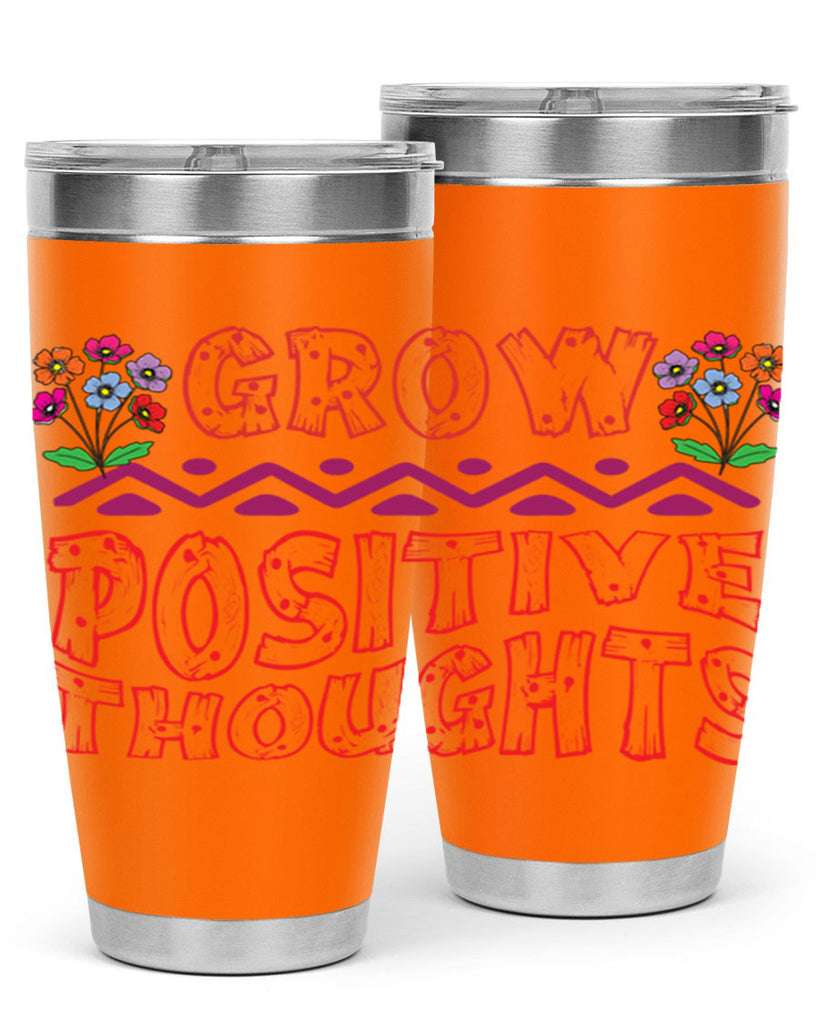 Grow positive thoughts  152#- spring- Tumbler