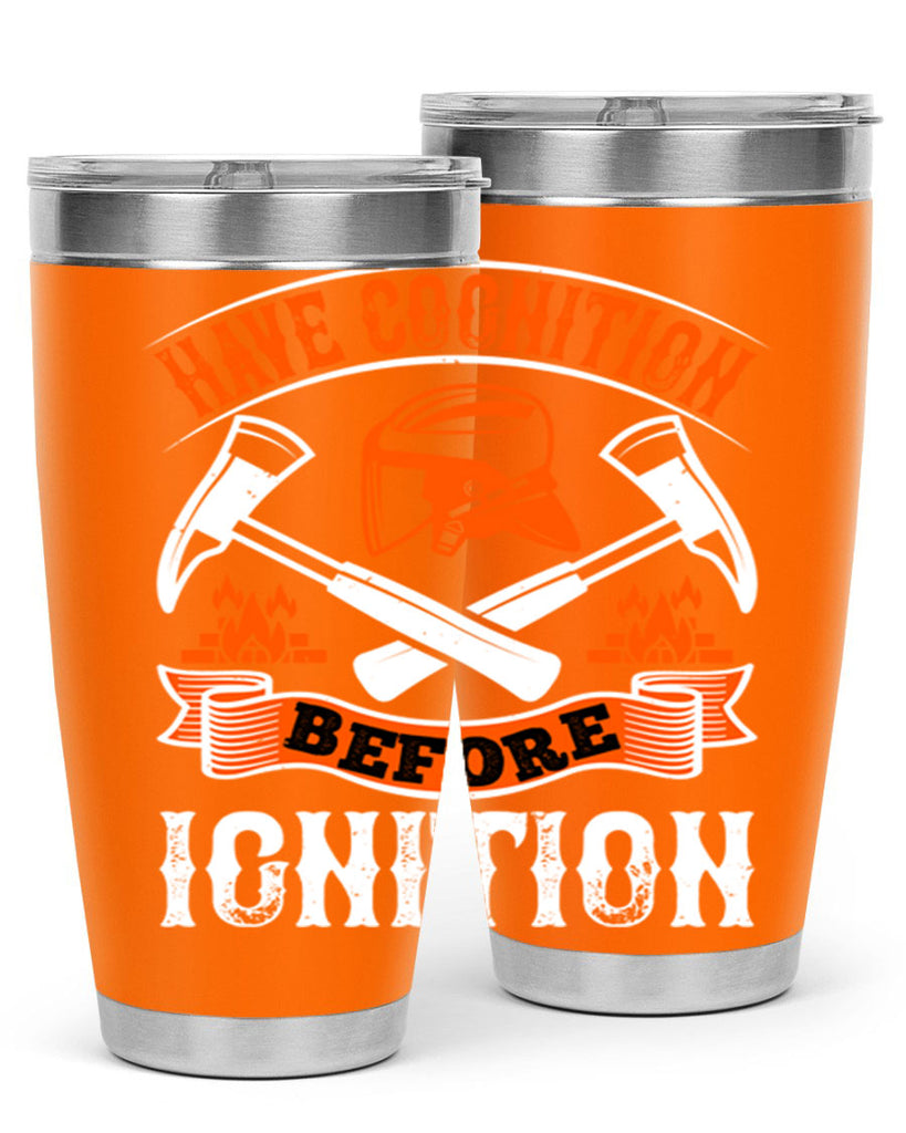 Have cognition before ignition Style 67#- fire fighter- tumbler