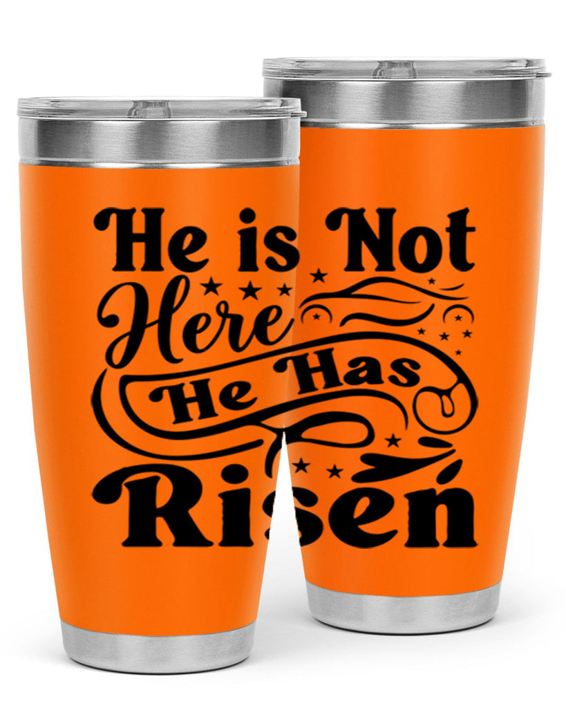 He Is Not Here He Has Risen 180#- spring- Tumbler