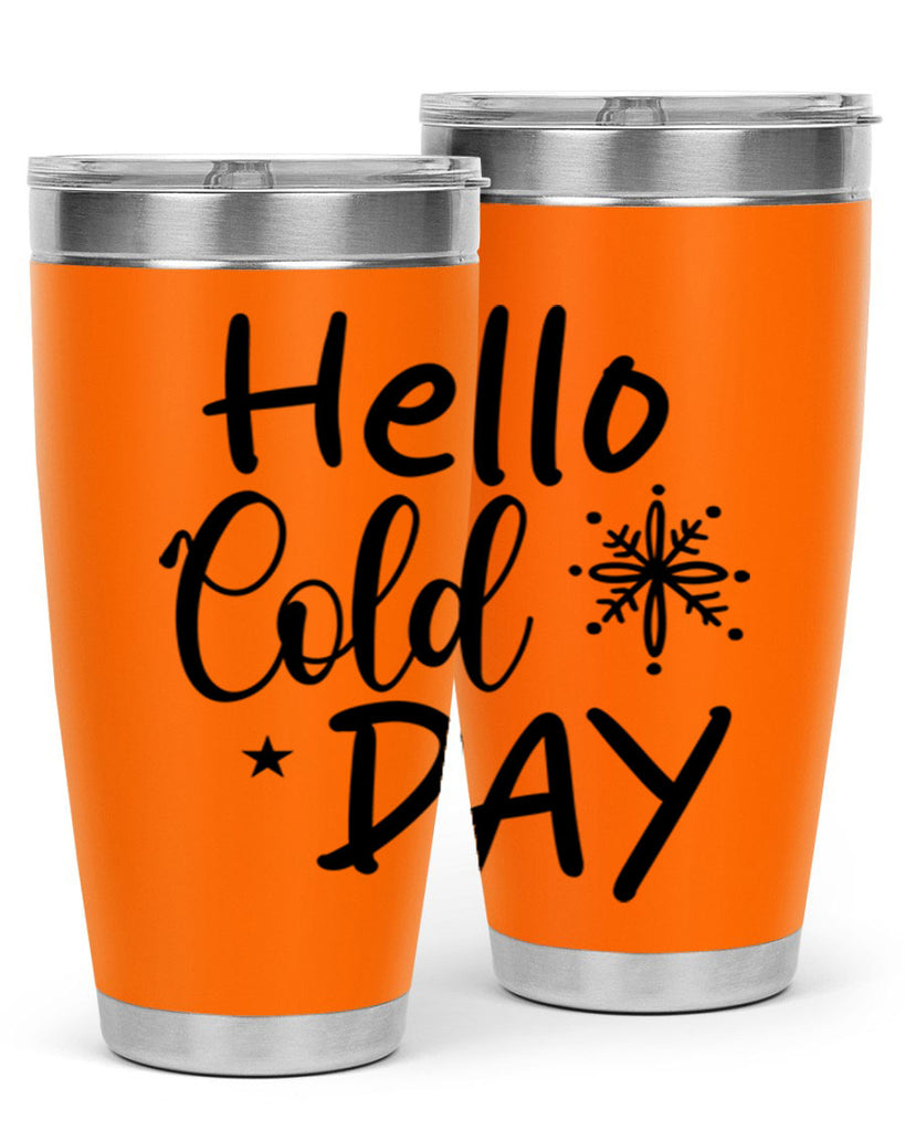 Hello Cold Day 142#- winter- Tumbler