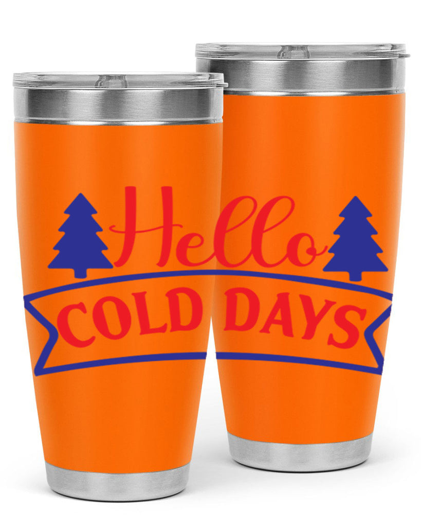 Hello Cold Days 172#- winter- Tumbler