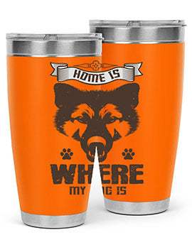 Home Is Where My Dog Is Style 202#- dog- Tumbler