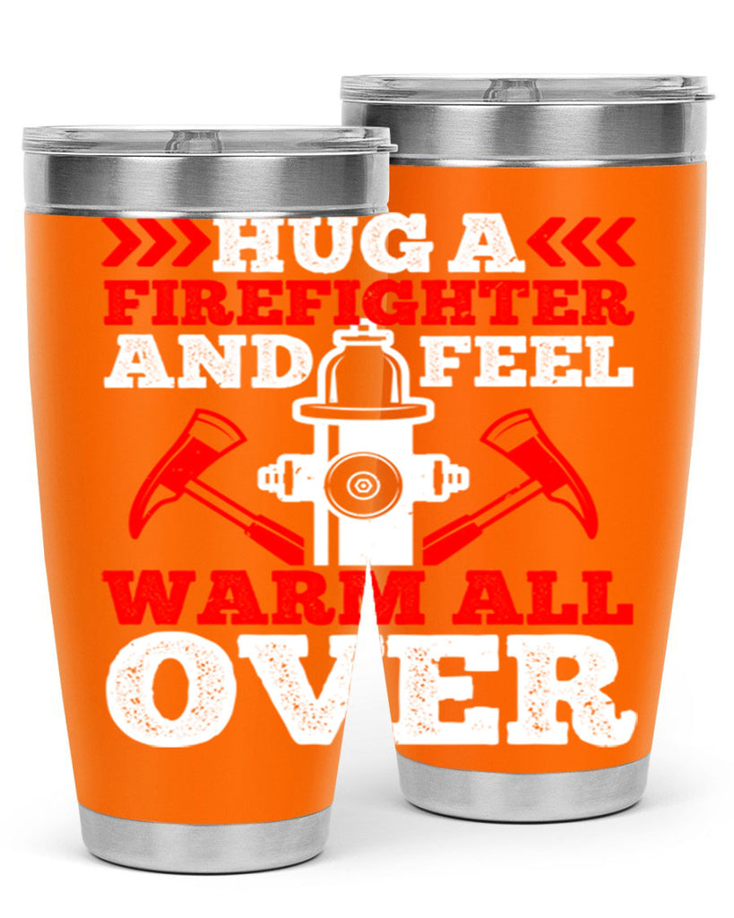 Hug a firefighter and feel warm all over Style 65#- fire fighter- tumbler