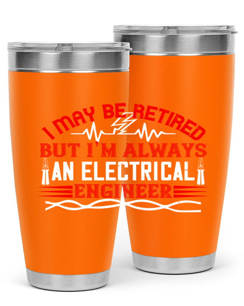 I may be retired but im always an electrical engineer Style 37#- electrician- tumbler