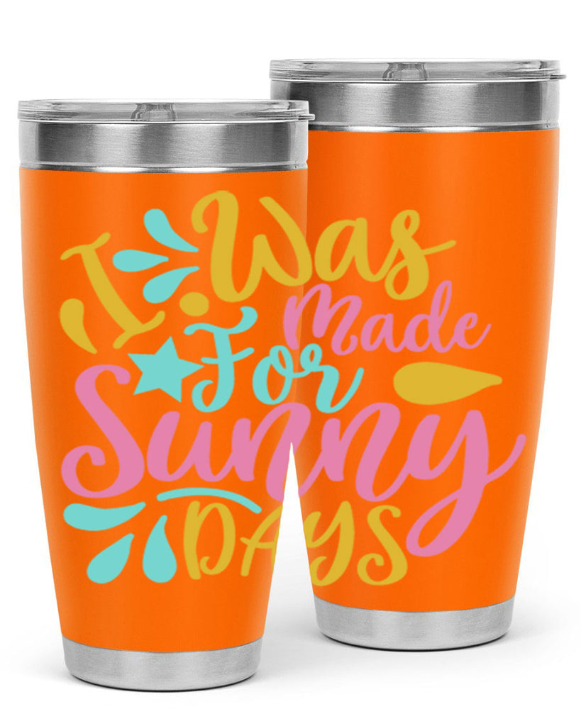 I was made for sunny days Style 63#- summer- Tumbler