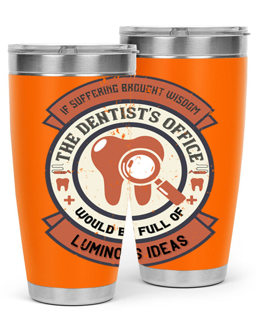 If suffering brought wisdom Style 32#- dentist- tumbler