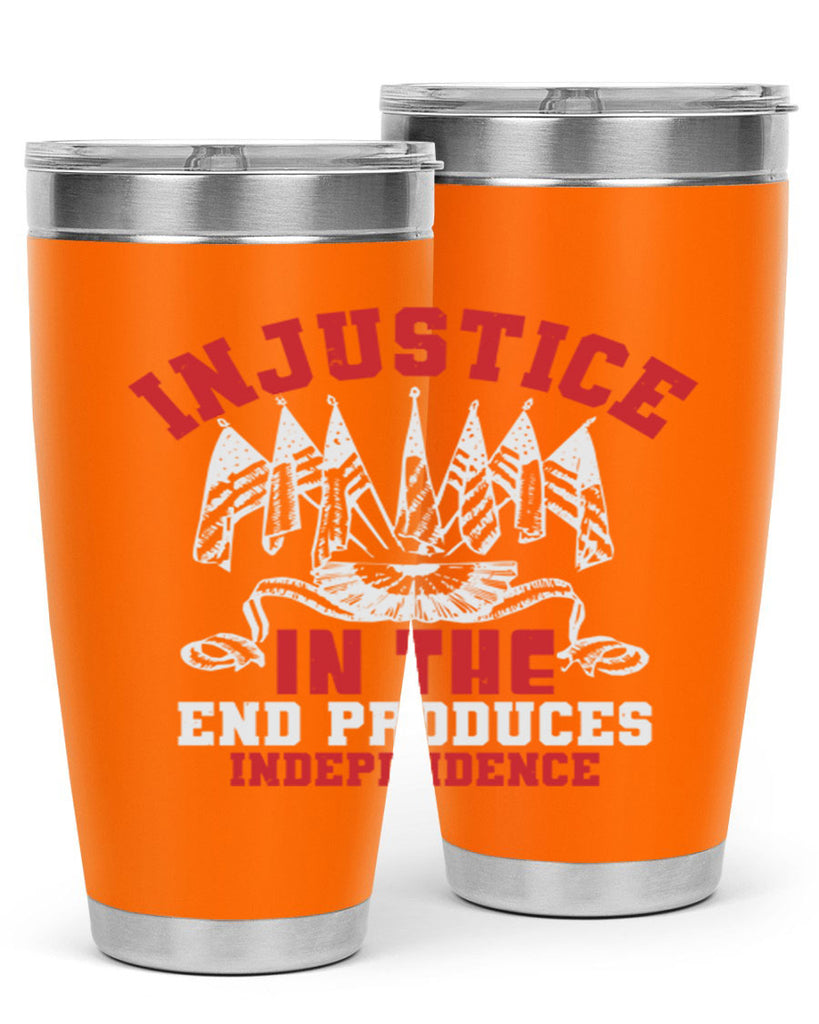 Injustice in the end produces Style 32#- Fourt Of July- Tumbler
