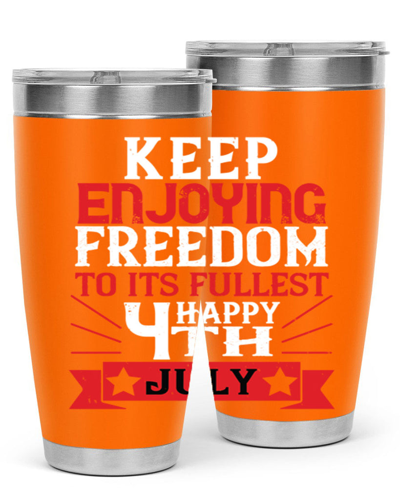 Keep enjoying freedom to its fullest Happy th Style 123#- Fourt Of July- Tumbler