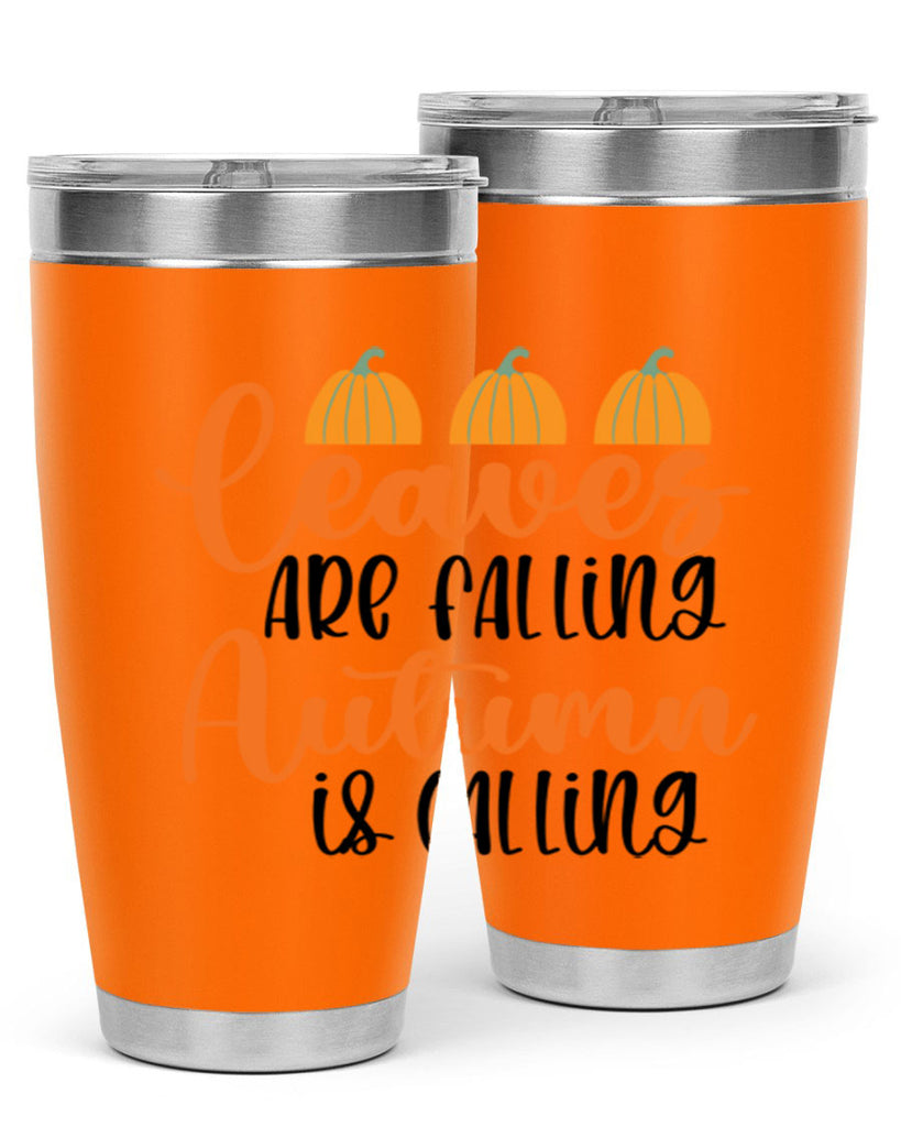 Leaves Are Falling Autumn Is Calling 391#- fall- Tumbler