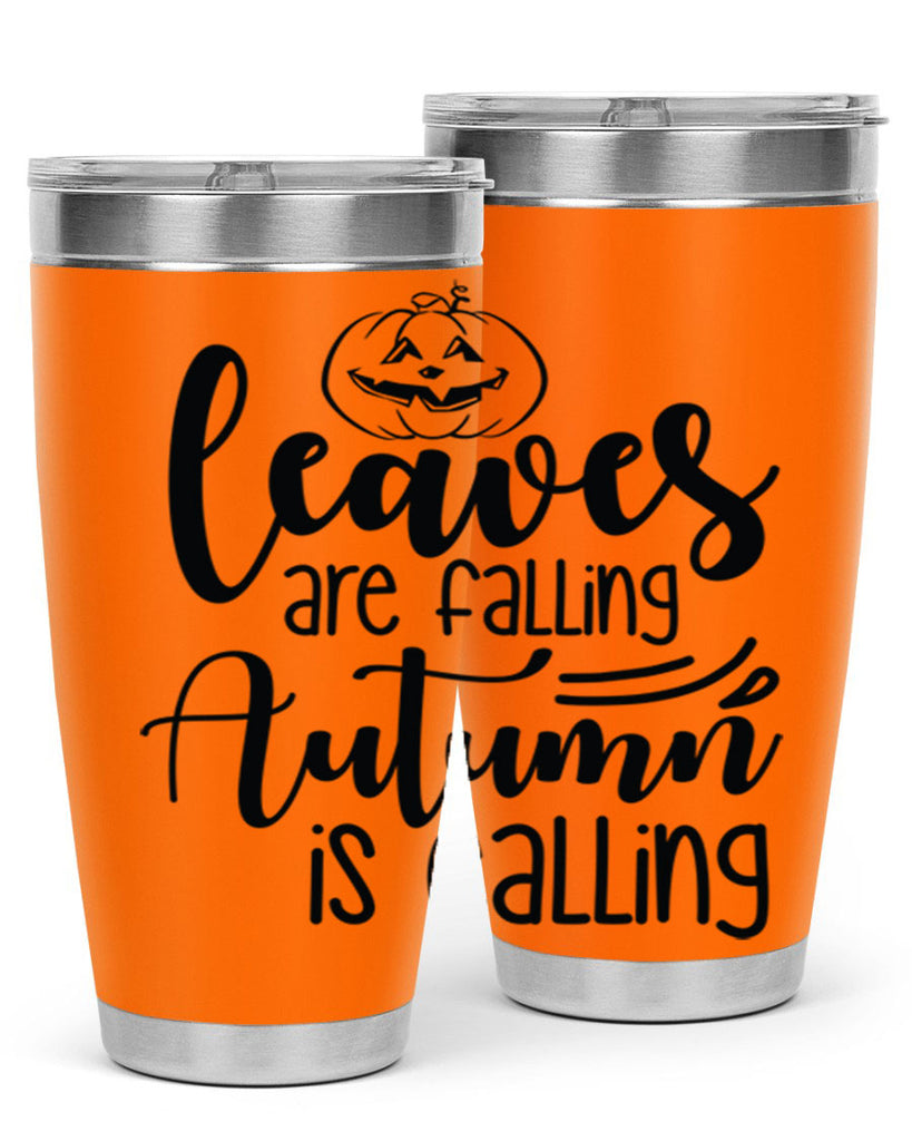 Leaves Are Falling Autumn Is Calling 393#- fall- Tumbler
