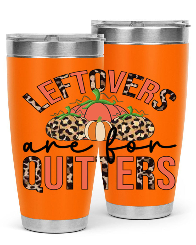 Leftovers are for quitters 395#- fall- Tumbler