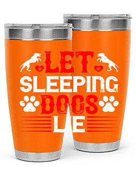Let sleeping dogs lie Style 182#- dog- Tumbler