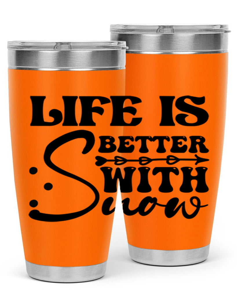 Life is better with snow 302#- winter- Tumbler