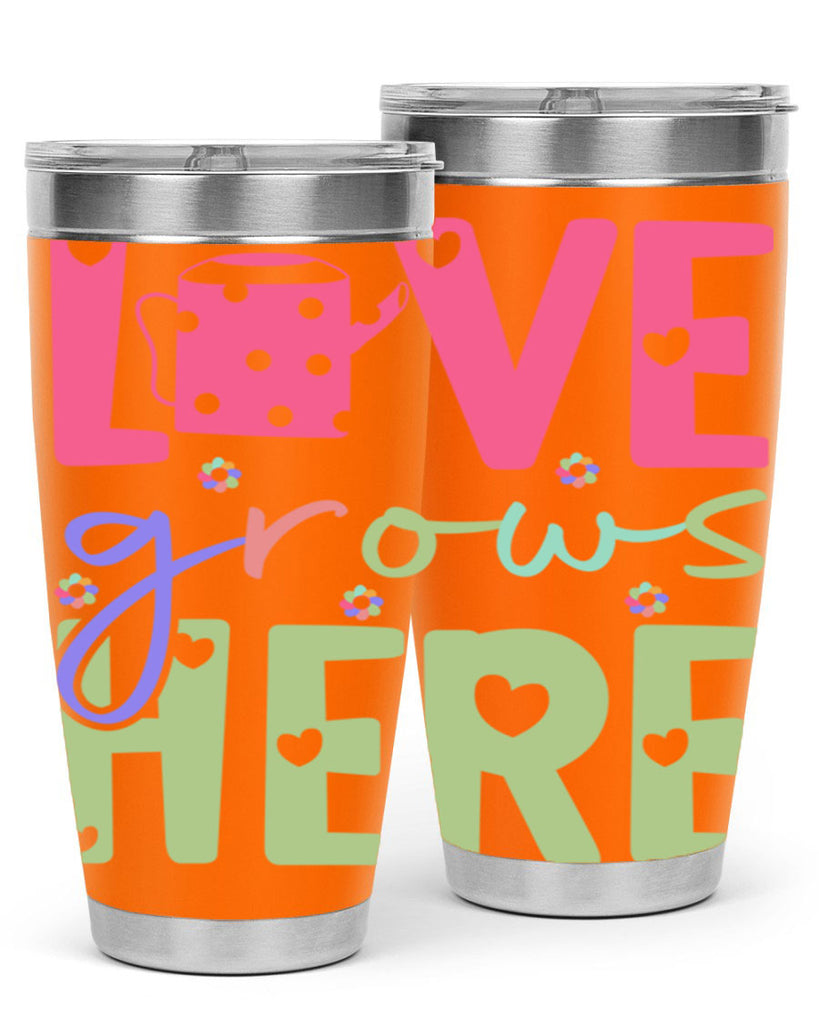Love grows here330#- spring- Tumbler
