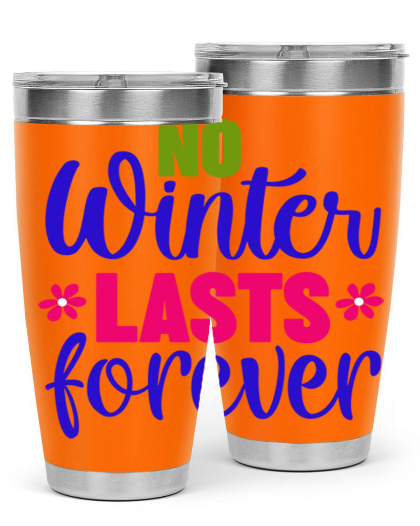 No Winter Lasts Forever 355#- spring- Tumbler