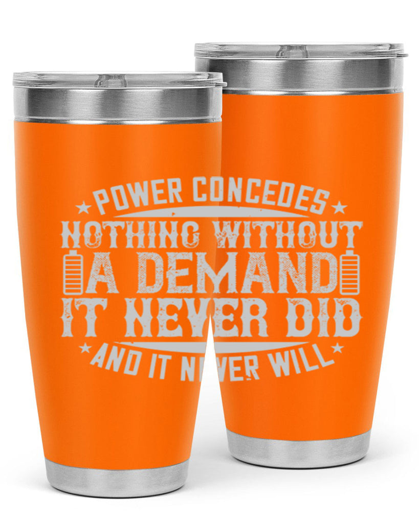 Power concedes nothing without a demand It never did and it never will Style 20#- electrician- tumbler