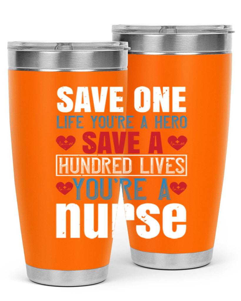 Save one life you’re a hero Save a hundred lives you’re a nurse Style 270#- nurse- tumbler