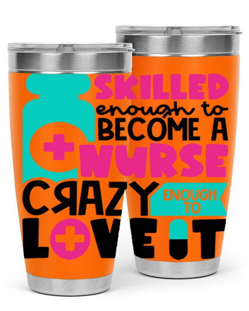 Skilled Enough To Become A Nurse Crazy Enough To Love It Style Style 38#- nurse- tumbler