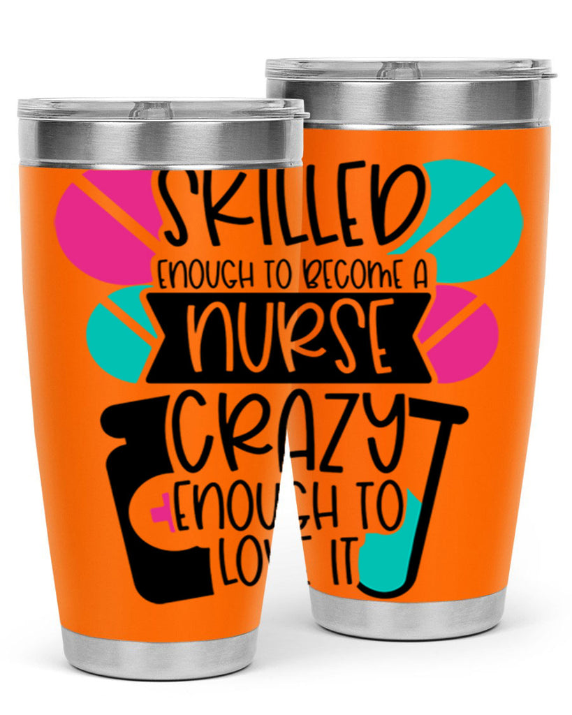 Skilled Enough To Become A Nurse Crazy Enough To Love It Style Style 39#- nurse- tumbler
