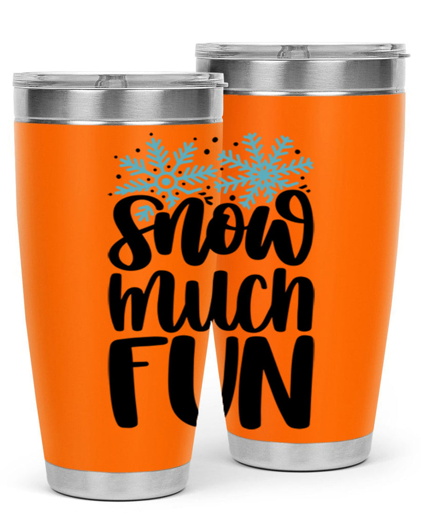 Snow Much Fun346#- winter- Tumbler