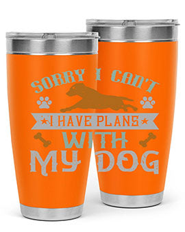 Sorry I Cant I Have Plans With My Dog Style 147#- dog- Tumbler
