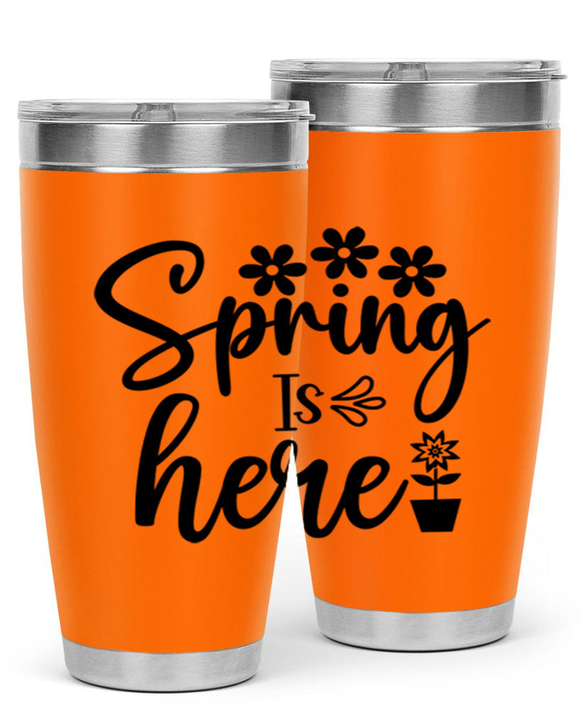 Spring Is Here 446#- spring- Tumbler