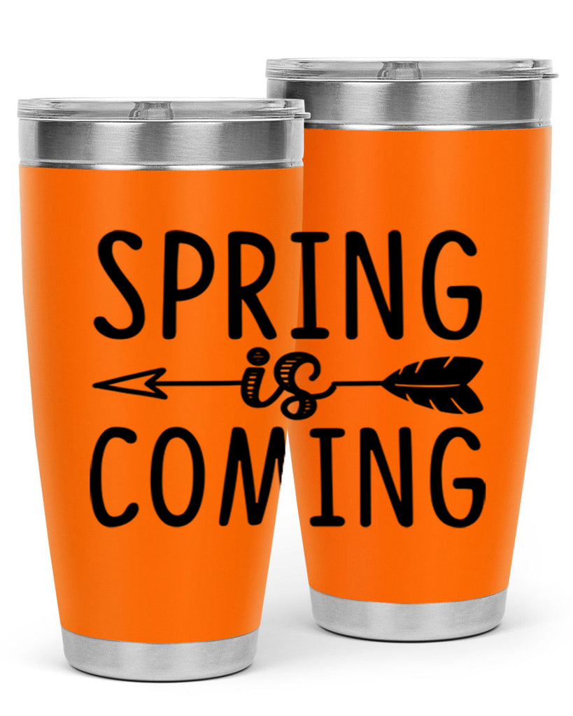 Spring is Coming 438#- spring- Tumbler
