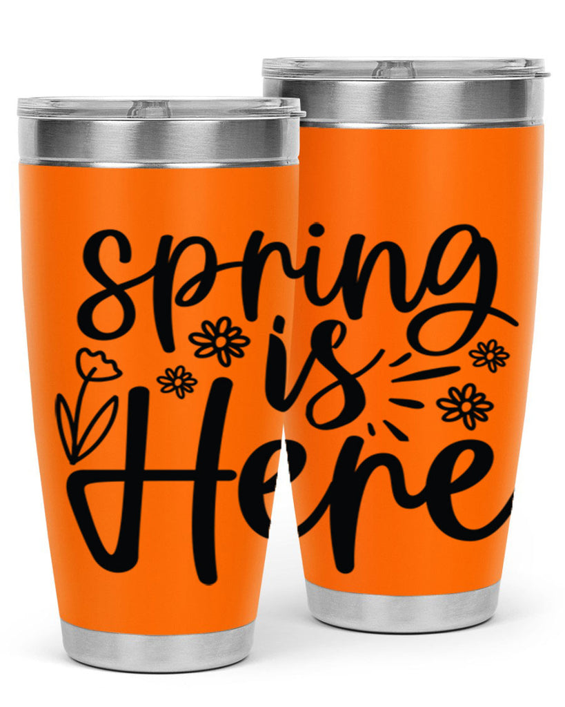 Spring is here  502#- spring- Tumbler
