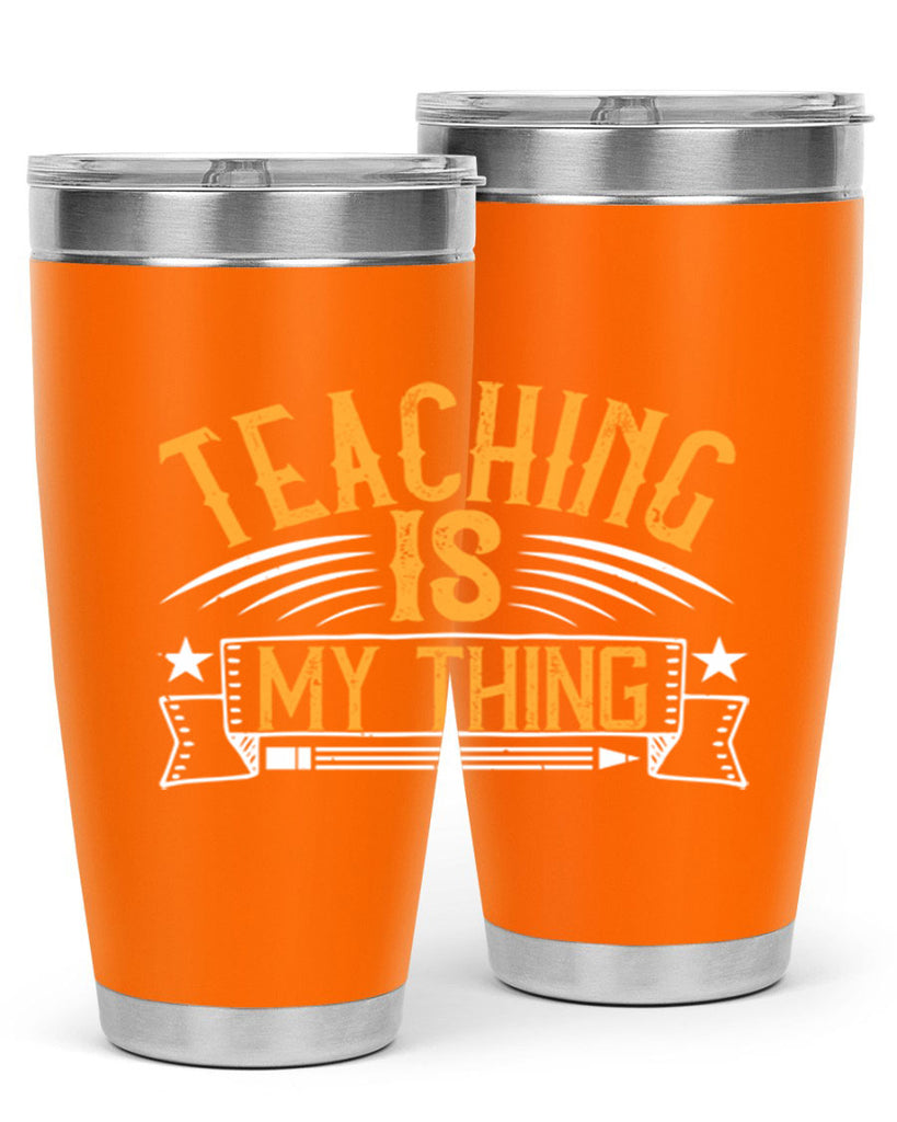 Teaching Is My Thing Style 9#- teacher- tumbler