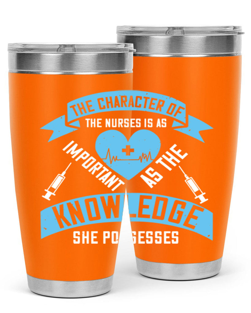 The character of the Nurses is as important as the knowledge she possesses Style 260#- nurse- tumbler