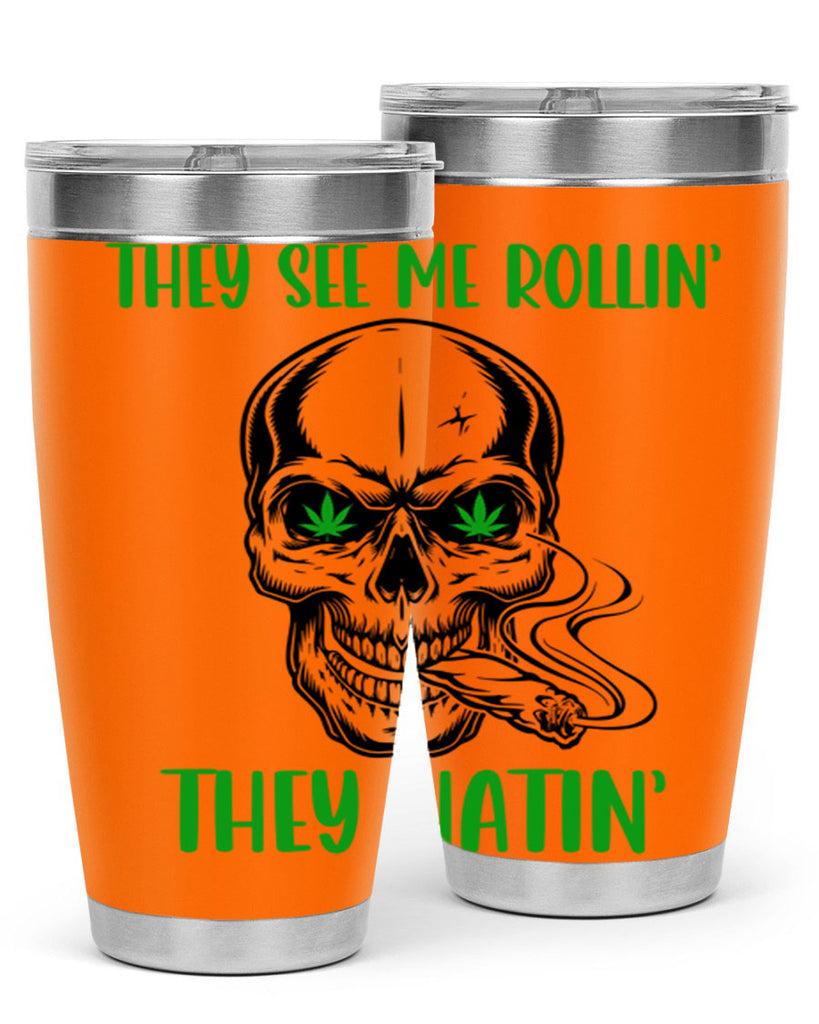 They See Me Rollin They Hatin 268#- marijuana- Tumbler