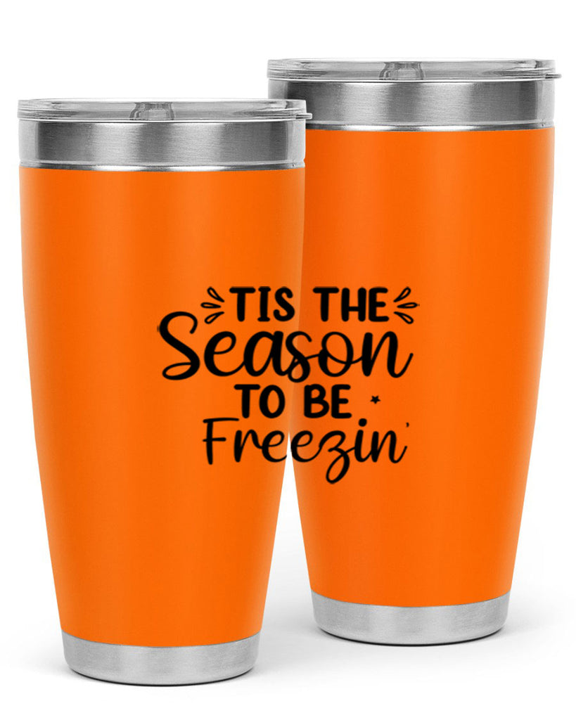 Tis The Season To Be Freezin 416#- winter- Tumbler