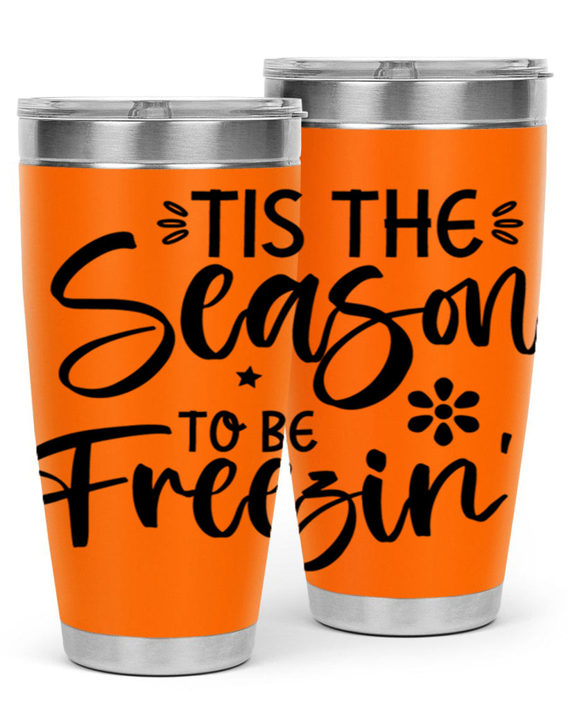 Tis The Season To Be Freezin417#- winter- Tumbler