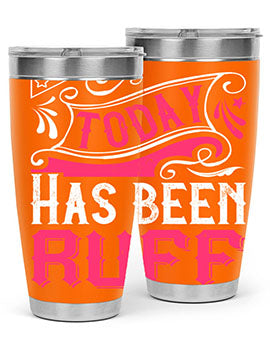 Today Has Been Ruff Style 14#- dog- Tumbler