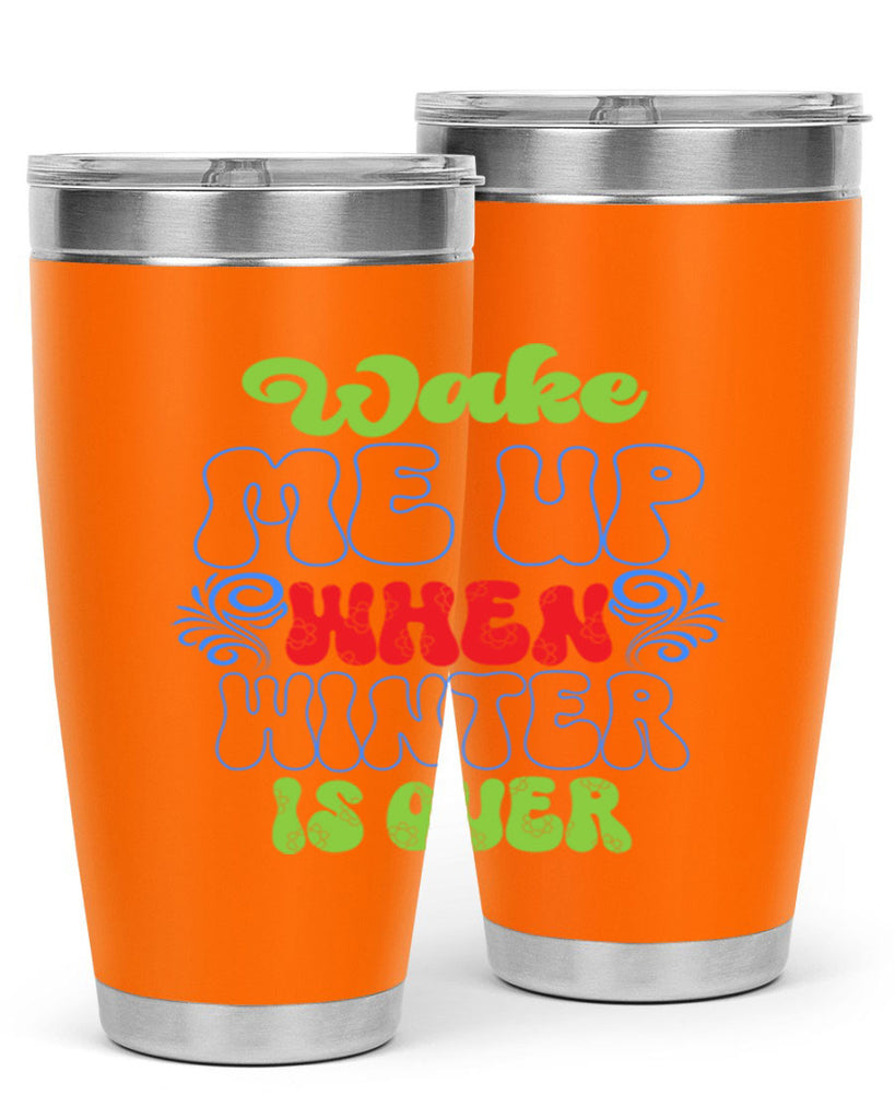 Wake me up when winter is over 431#- winter- Tumbler