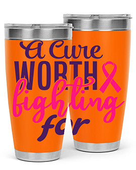 a cure worth fighting for Style 17#- breast cancer- Tumbler