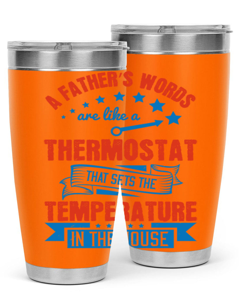 a father’s words are like a thermostat that sets the temperature in the house 233#- fathers day- Tumbler