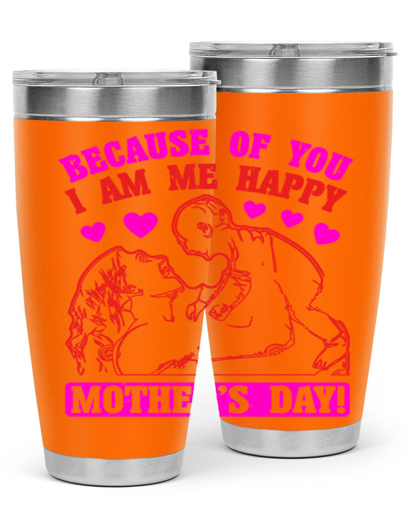 because of you i am me 89#- mothers day- Tumbler