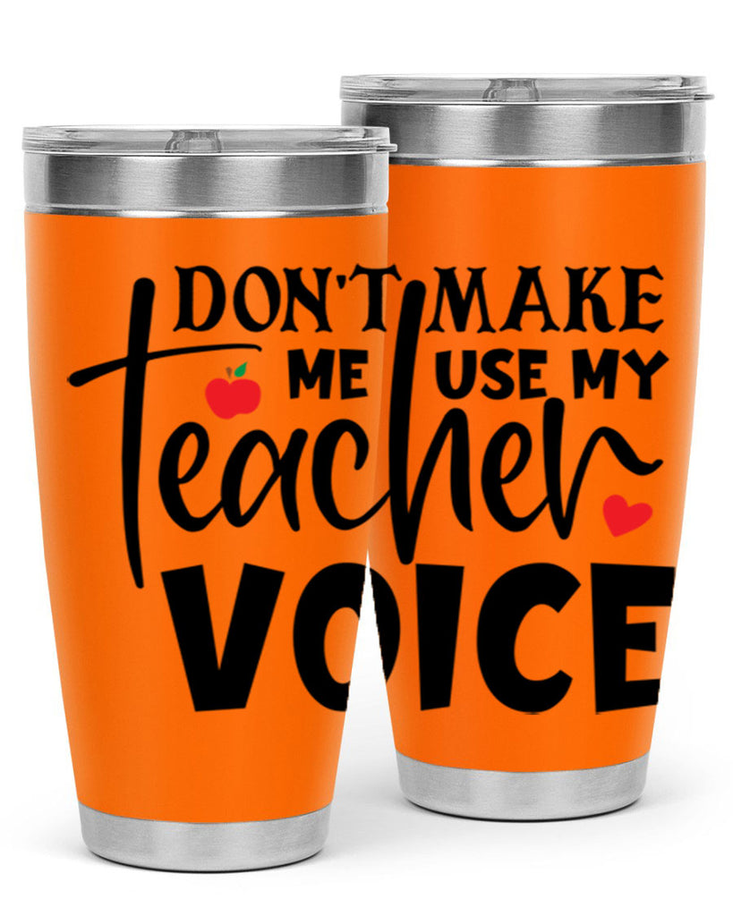 dont make me use my teacher voice Style 182#- teacher- tumbler