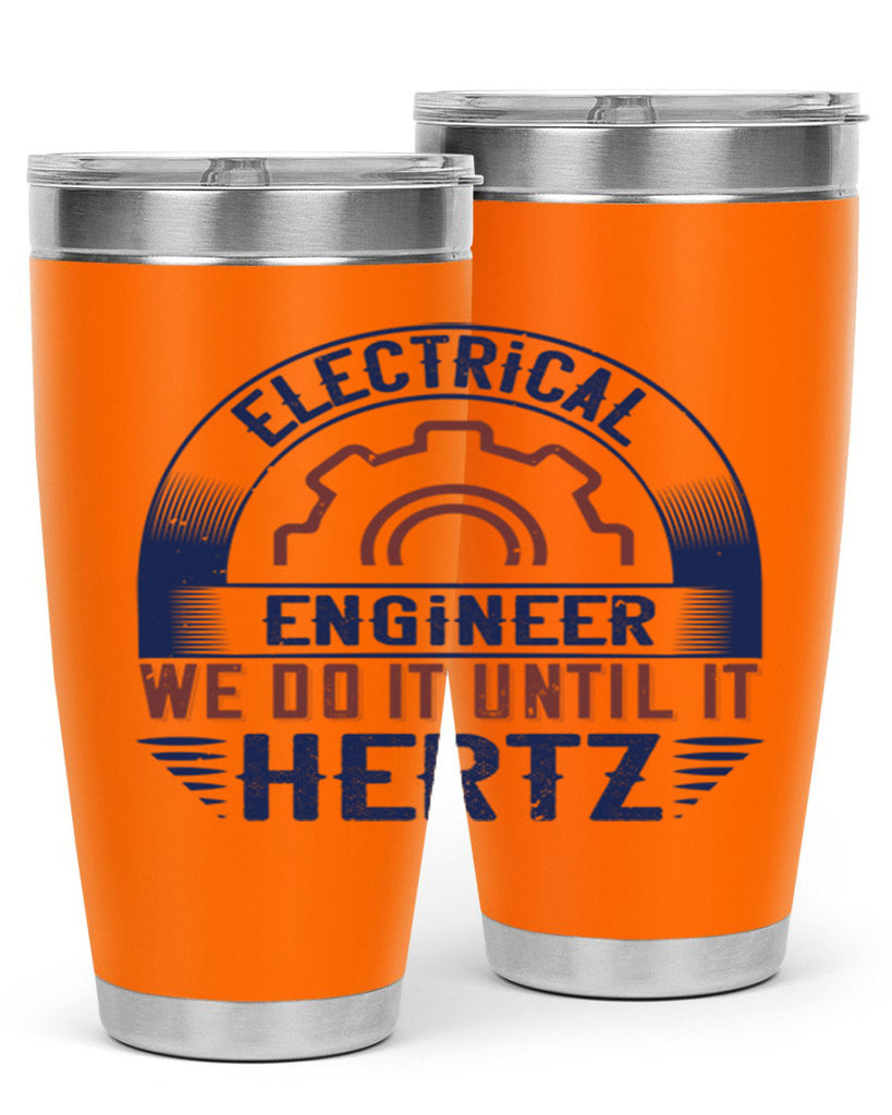 electrical engineer we do it until it hertz Style 69#- engineer- tumbler