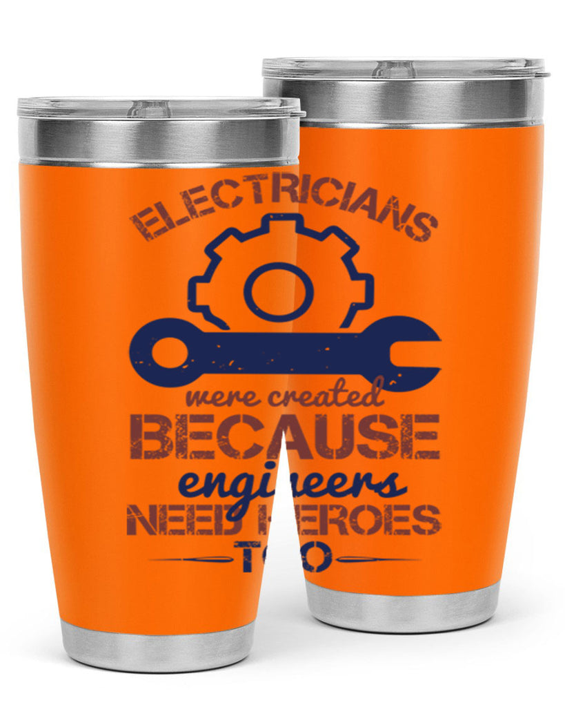 electricians were created beacuse ever engineers need heroes too Style 66#- engineer- tumbler